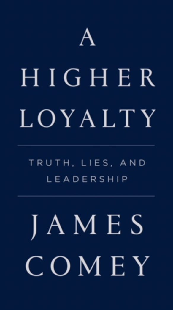 James Comey S New Book A Higher Loyalty Will Be