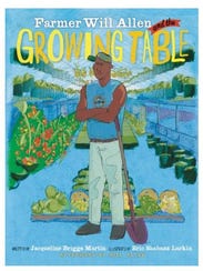 Farmer Will Allen and the Growing Table by Jacqueline Briggs Martin