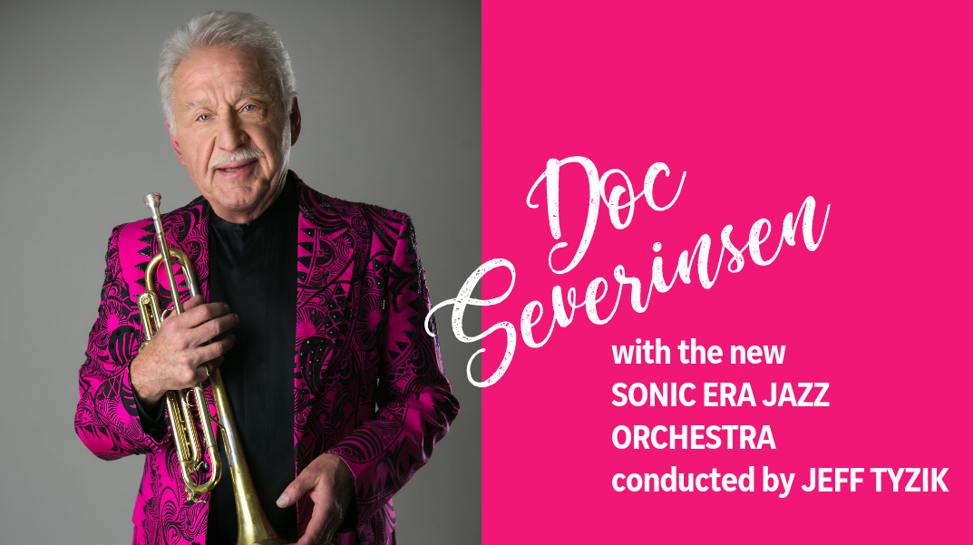 Save on tickets to Doc Severinsen and the Sonic Era Jazz Orchestra