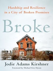 The cover of the new book "Broke" by Jodie Adams Kirshner. The book about Detroit's bankruptcy was published Nov. 19, 2019.