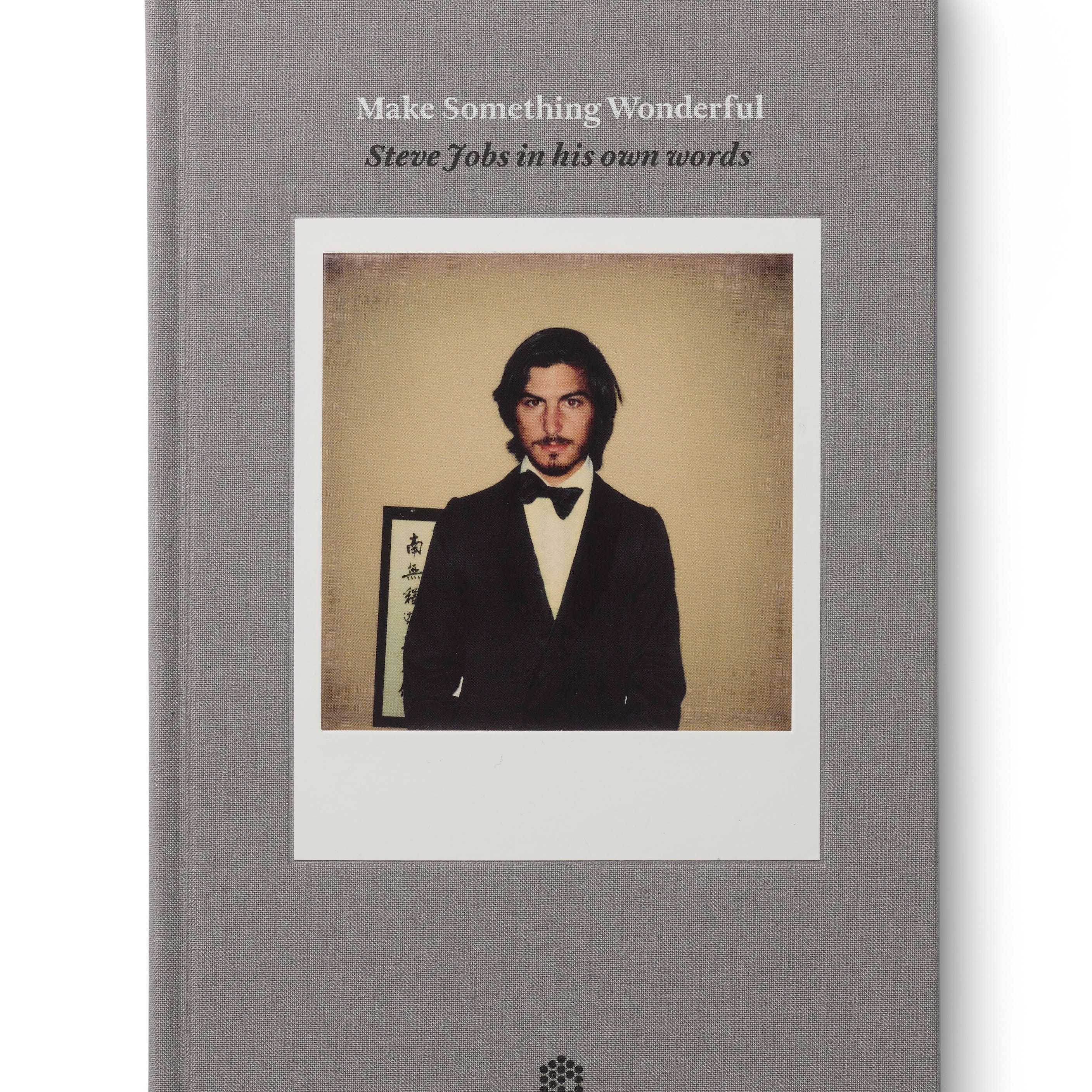 "Make Something Wonderful: Steve Jobs in his own words"